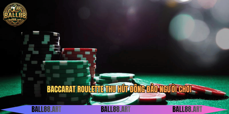 Dream Gaming - Thiên Đường Casino Trực Tuyến Baccarat roulette thu hút đông đảo người chơi