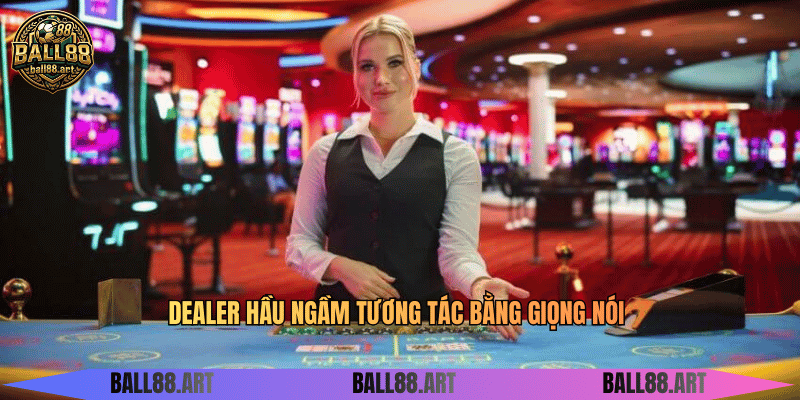 Hầu Ngầm - Trò Chơi Bí Ẩn Đầy Quyến Rũ Dealer hầu ngầm tương tác bằng giọng nói