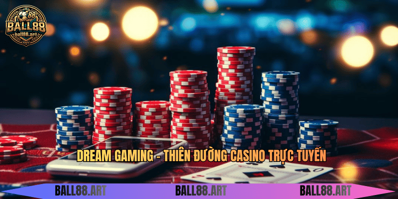 Dream Gaming - Thiên Đường Casino Trực Tuyến Dream Gaming - Thiên Đường Casino Trực Tuyến